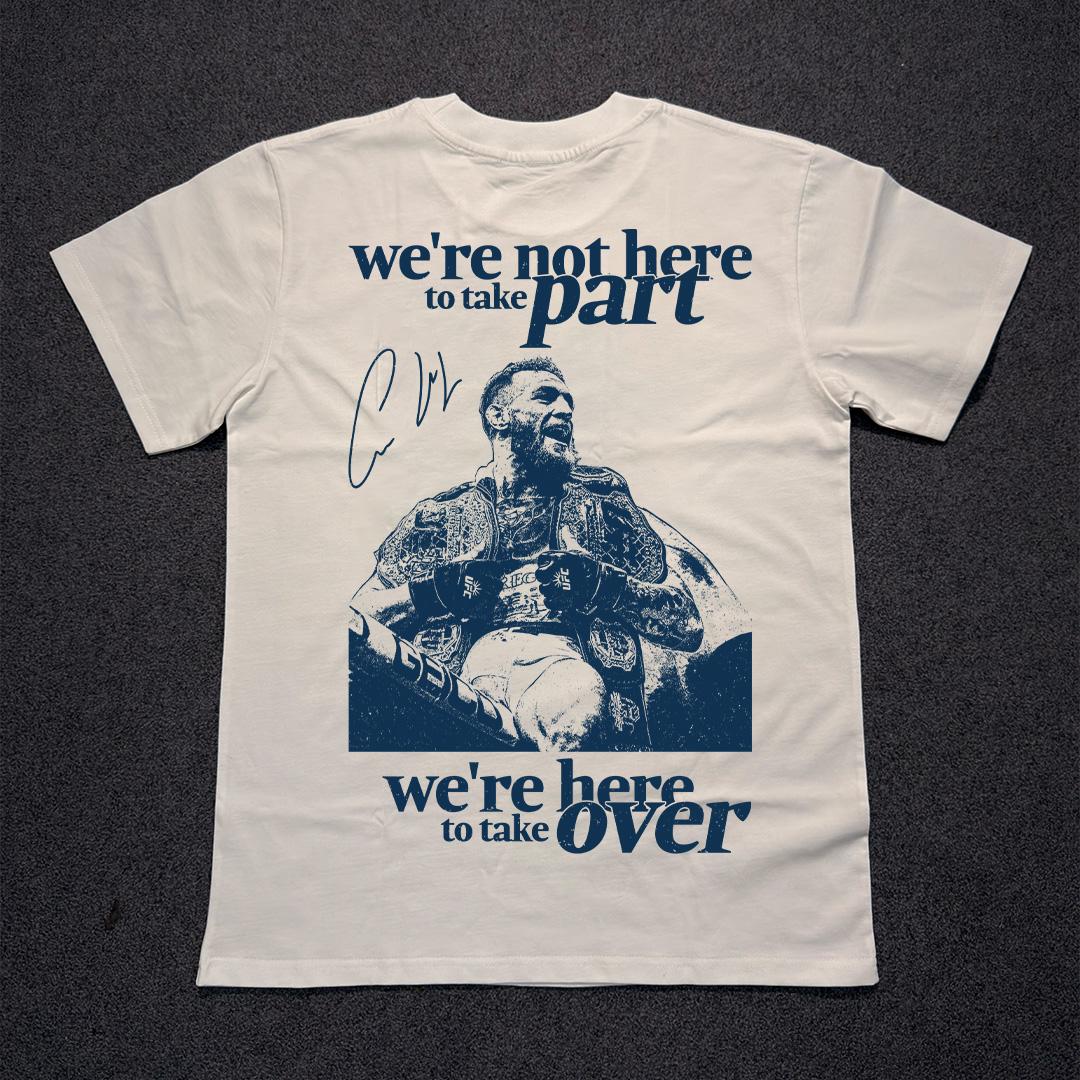 WE'RE NOT HERE TO TAKE PART T-SHIRT