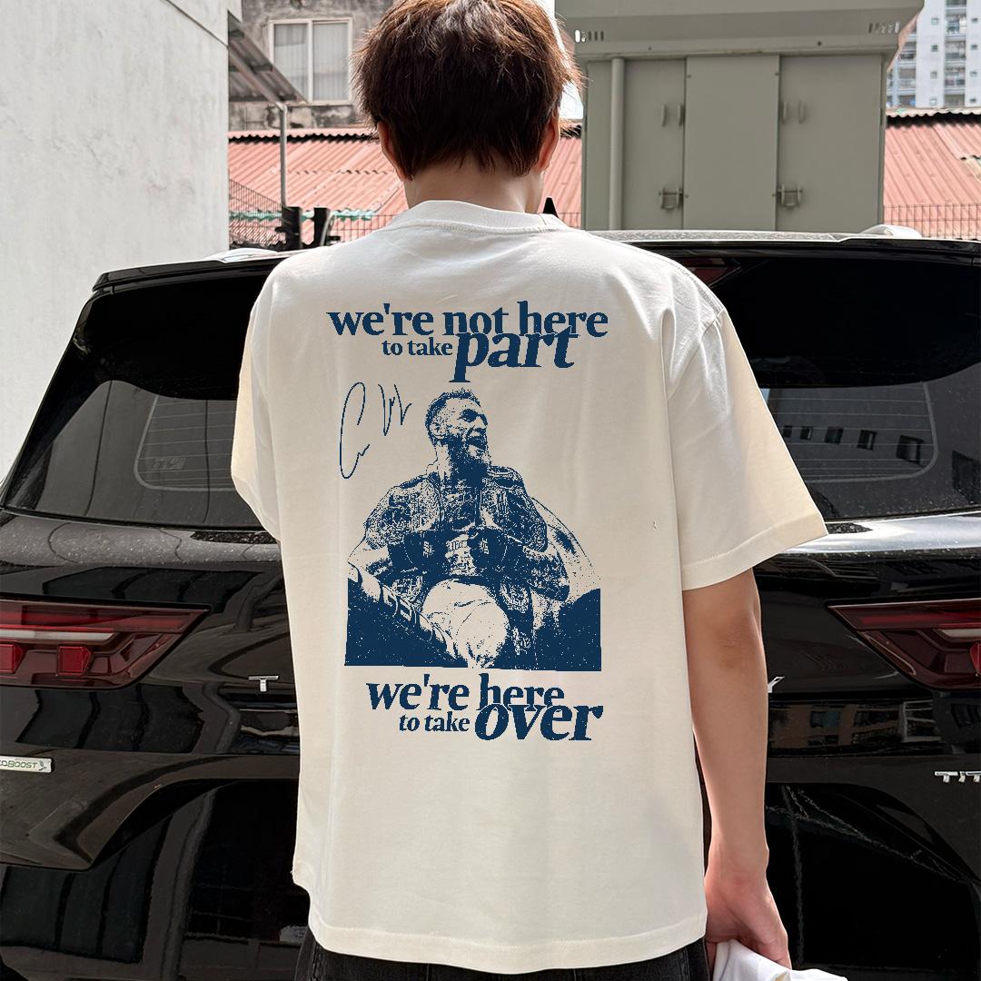 WE'RE NOT HERE TO TAKE PART T-SHIRT